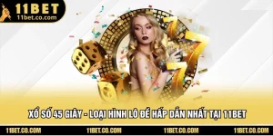 Xổ Số 45 Giây - Loại Hình Lô Đề Hấp Dẫn Nhất Tại 11BET